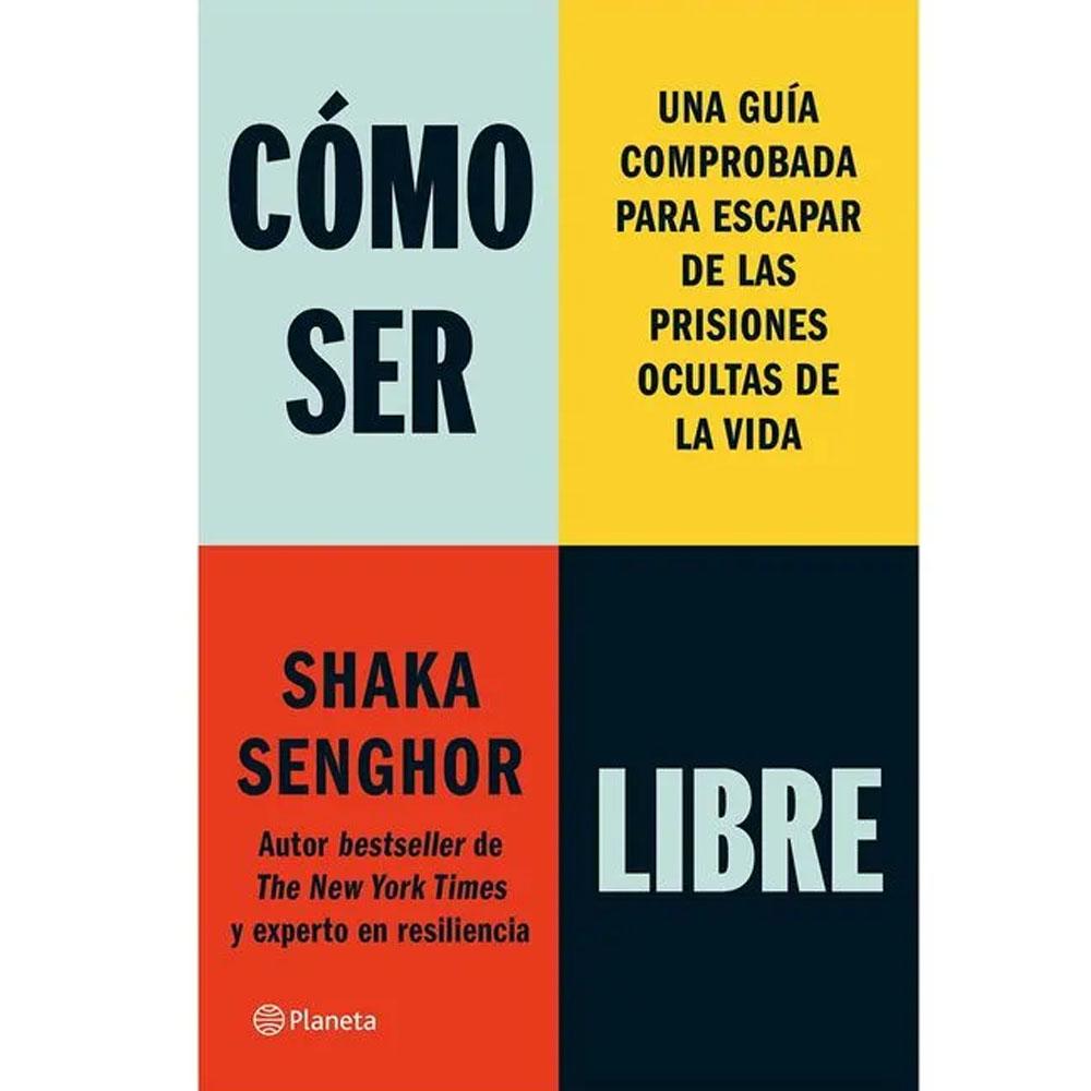 Comó ser libre. una guía comprobada para escapar de las prisiones ocultas de la vida, escrita por shaka senghor, autor bestseller de the new york times y experto en resiliencia