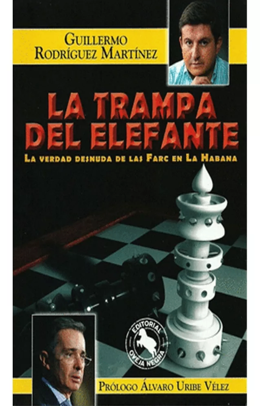 La trampa del elefante. la verdad desnuda de las farc en la