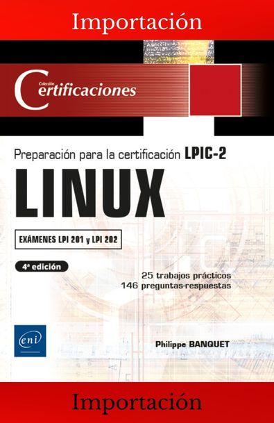 Linux preparación para la certificación lpic-2 (exámenes lpi 201 y lpi 202) - 4a edición