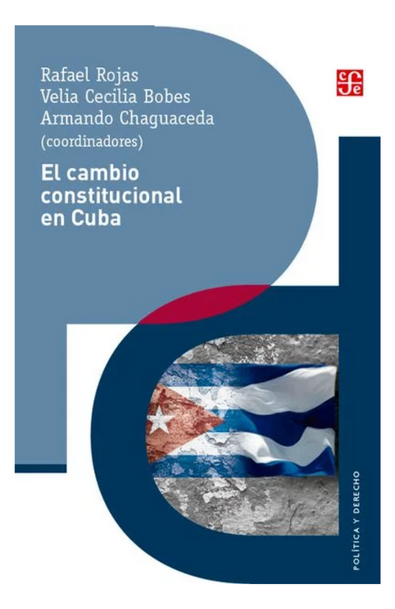 El cambio constitucional en cuba. actores, instituciones y leyes de un proceso político