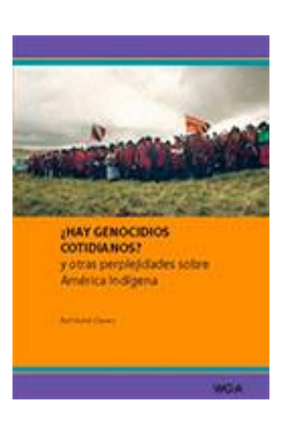 Hay genocidios cotidianos? y otras perplejidades sobre américa indígena