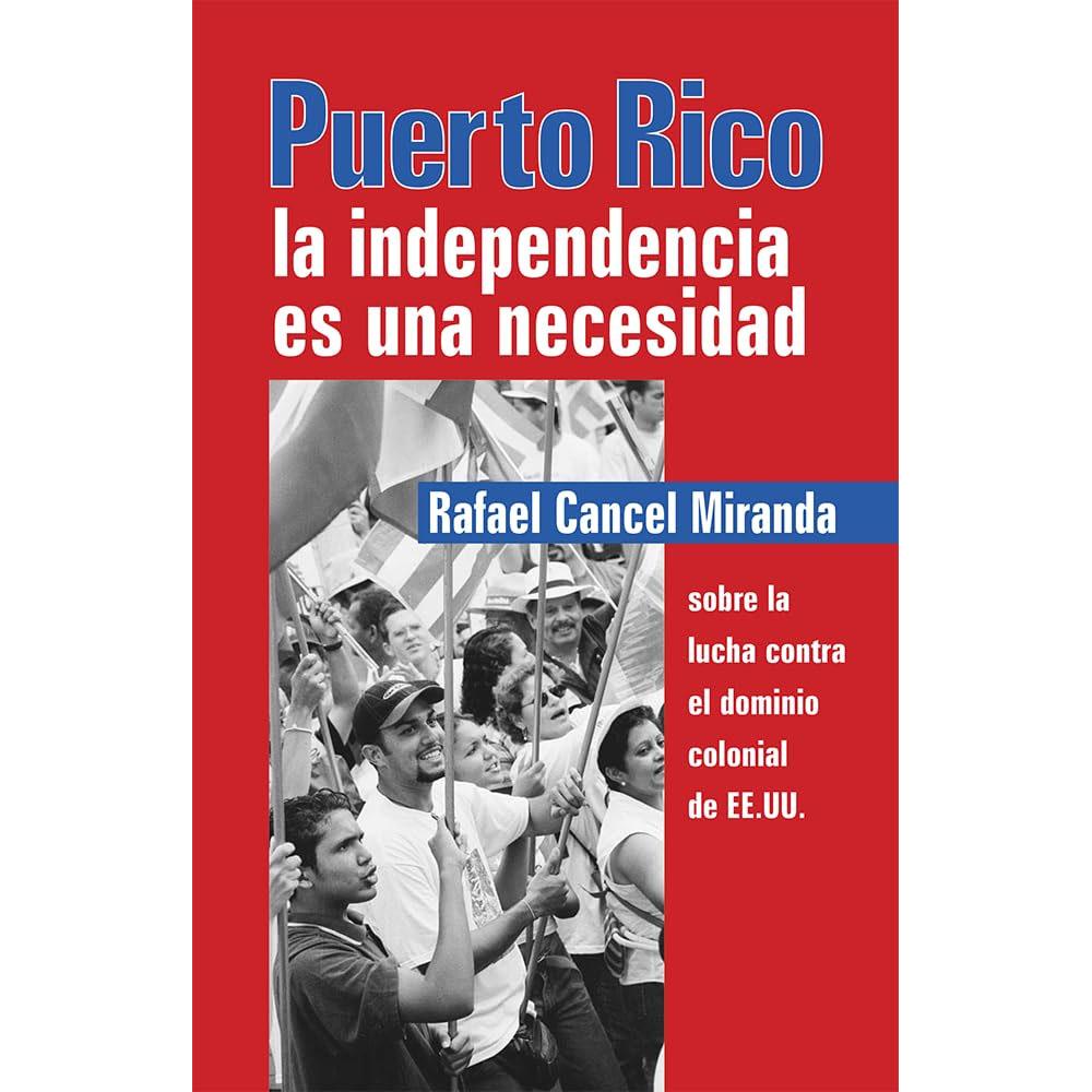 Puerto rico: la independencia es una necesidad