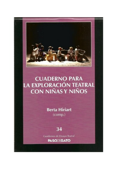 Cuadernillo ensayo teatral 34. cuaderno para la exploración teatral con niñas y niños