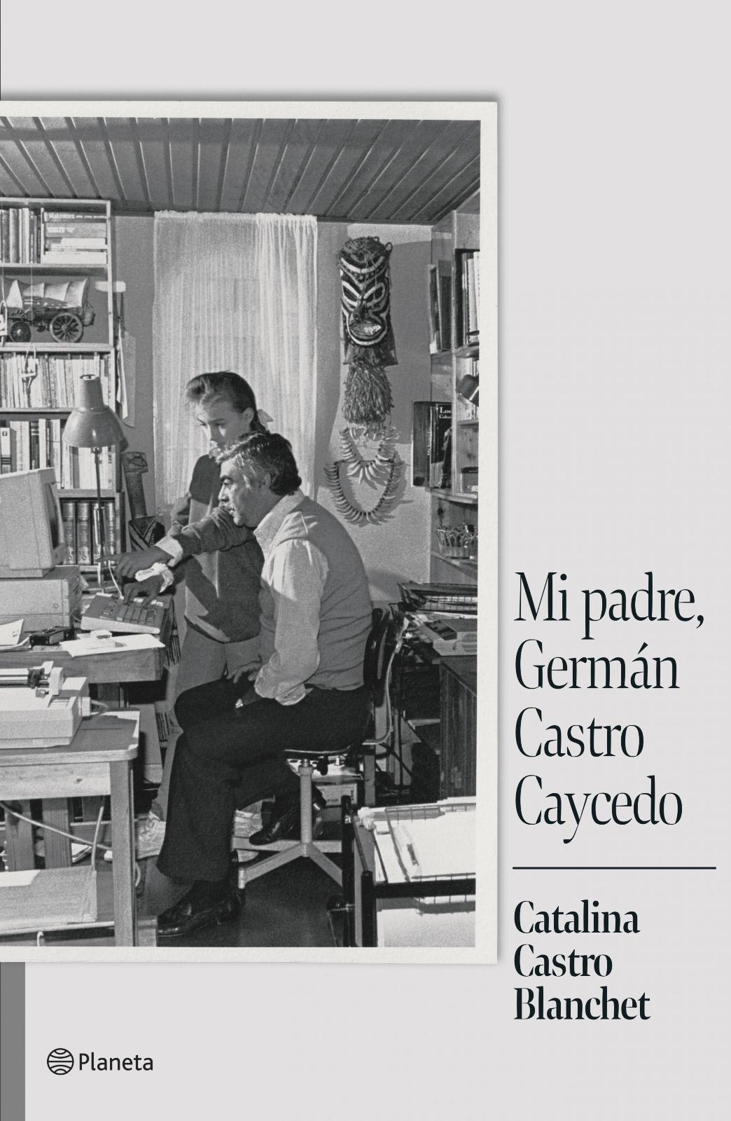 Mi padre germán castro caycedo