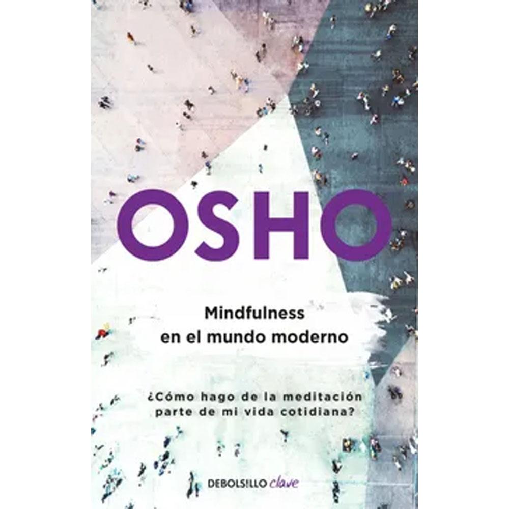 Mindfulness en el mundo moderno (osho life essentials) osho