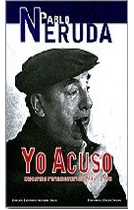 Yo acuso: discursos parlamenta pablo neruda