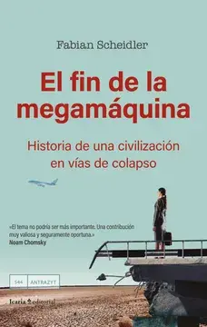 El fin de la megamáquina. historia de una civilización en vías de colapso