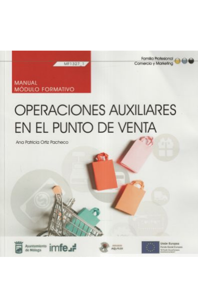 Manual. operaciones auxiliares en el punto de venta (mf1327_1). certificados de profesionalidad. actividades auxiliares de comercio (comt0211)