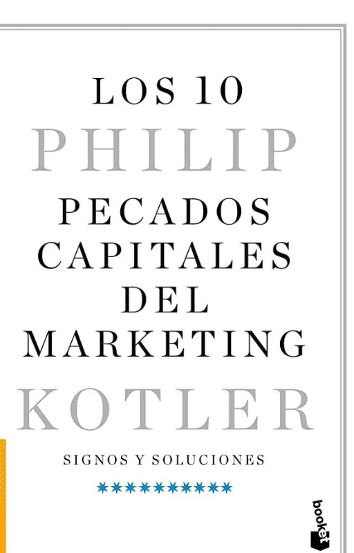 Los 10 pecados capitales del marketing. kotler, philip