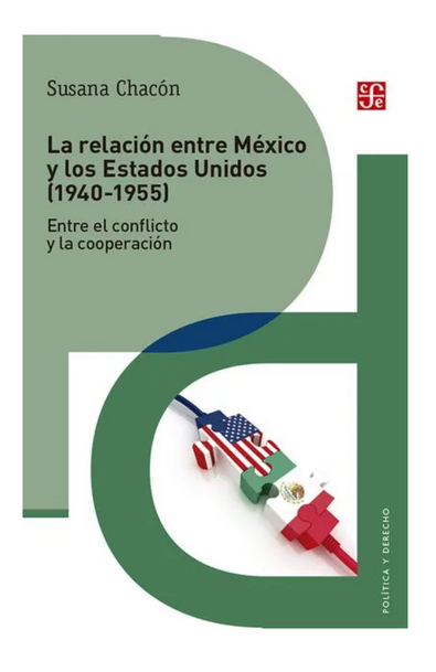 La relación entre méxico y los estados unidos (1940-1955). entre el conflicto y la cooperación