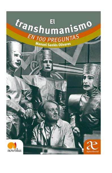 El transhumanismo en 100 preguntas