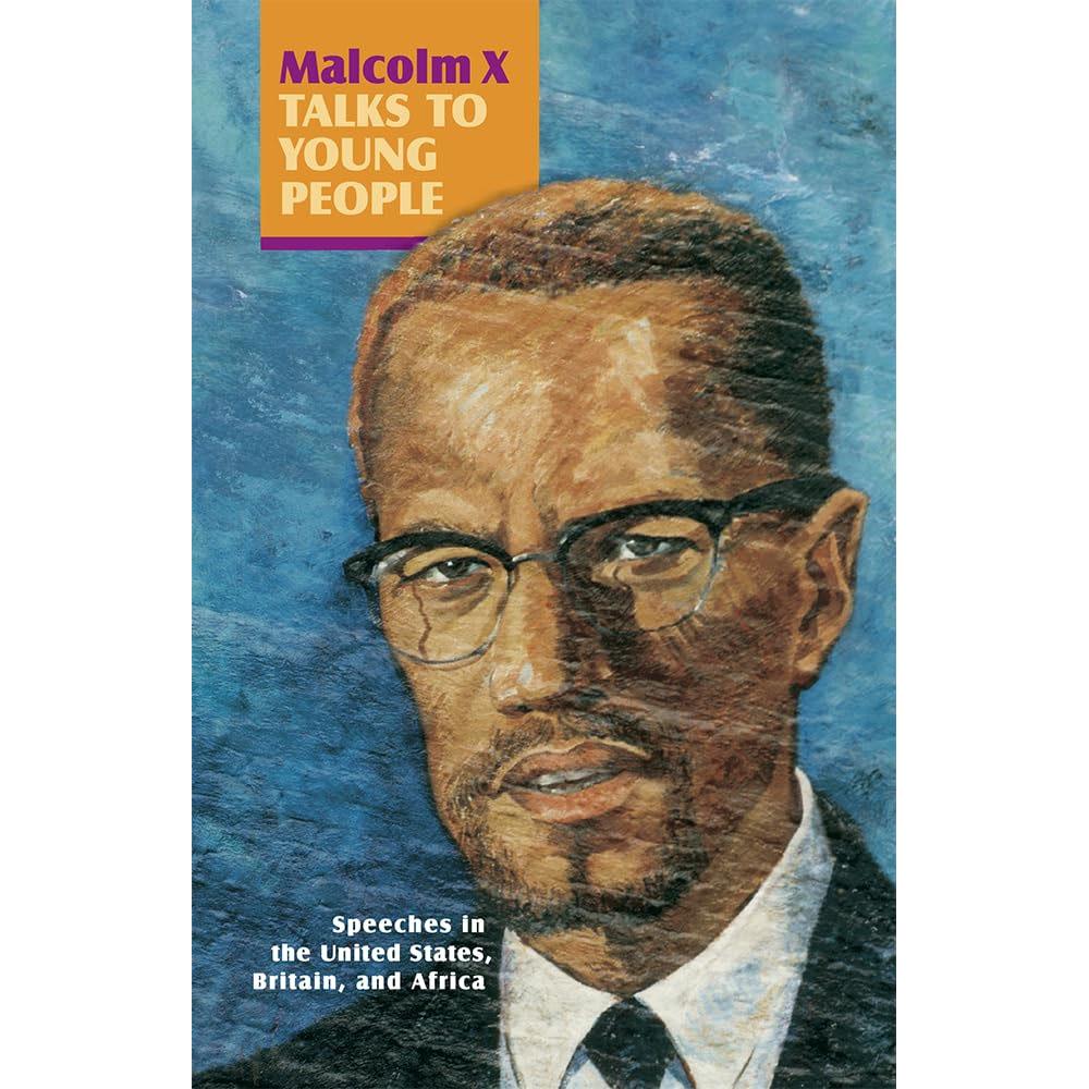 Malcolm x talks to young people: speeches in the united states, britain, and africa