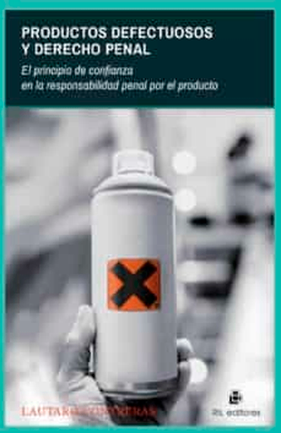 Productos defectuosos y derecho penal: el principio de confianza en la responsabilidad penal por el producto