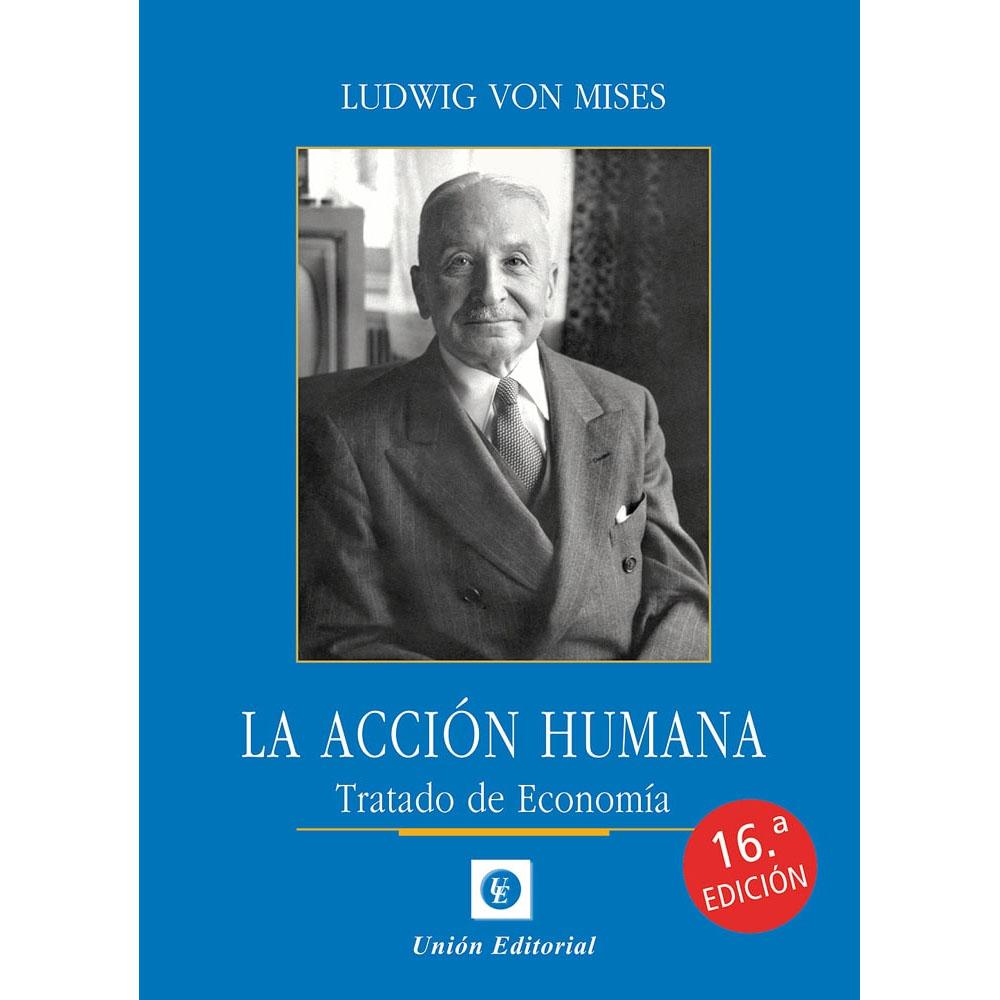 La acción humana. tratado de economía (16.ª ed.)