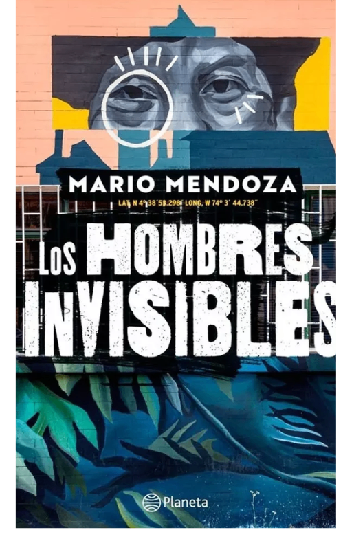 Los hombres invisibles., mario mendoza.2022