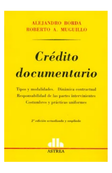 Crédito documentario. tipos y modalidades. dinámica contractual, responsabilidad de las partes intervinientes, costumbres y prácticas uniformes