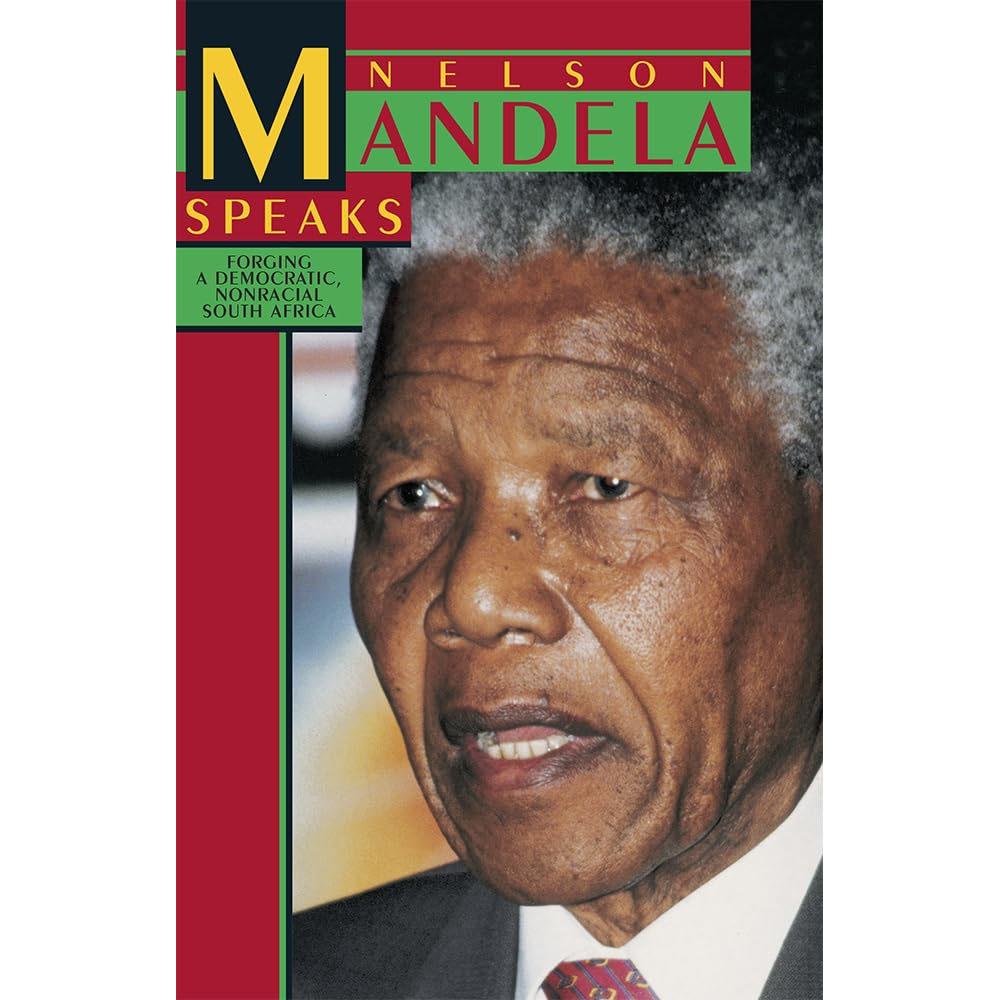 Nelson mandela speaks: forging a democratic, nonracial south africa