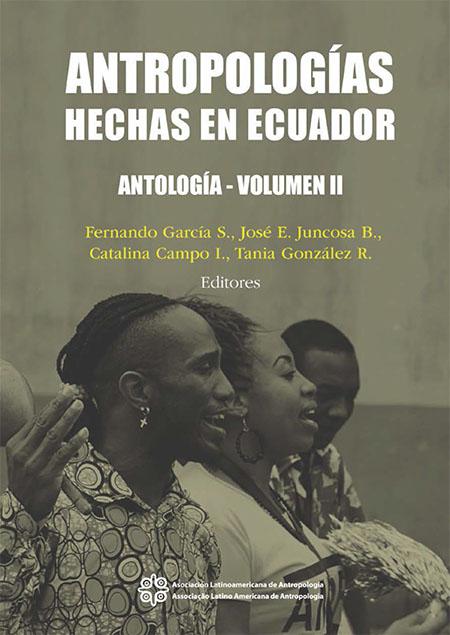 Antropologías hechas en ecuador. antología-volumen ii