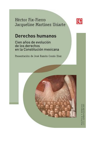 Derechos humanos. cien años de la evolución de los derechos en la constitución mexicana