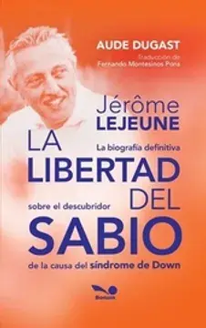La libertad del sabio. sobre el descibridor de la causa del síndrome de down