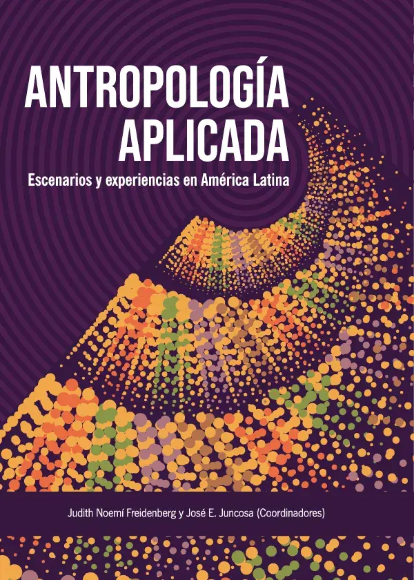 Antropologia aplicada escenarios y experiencias en america l
