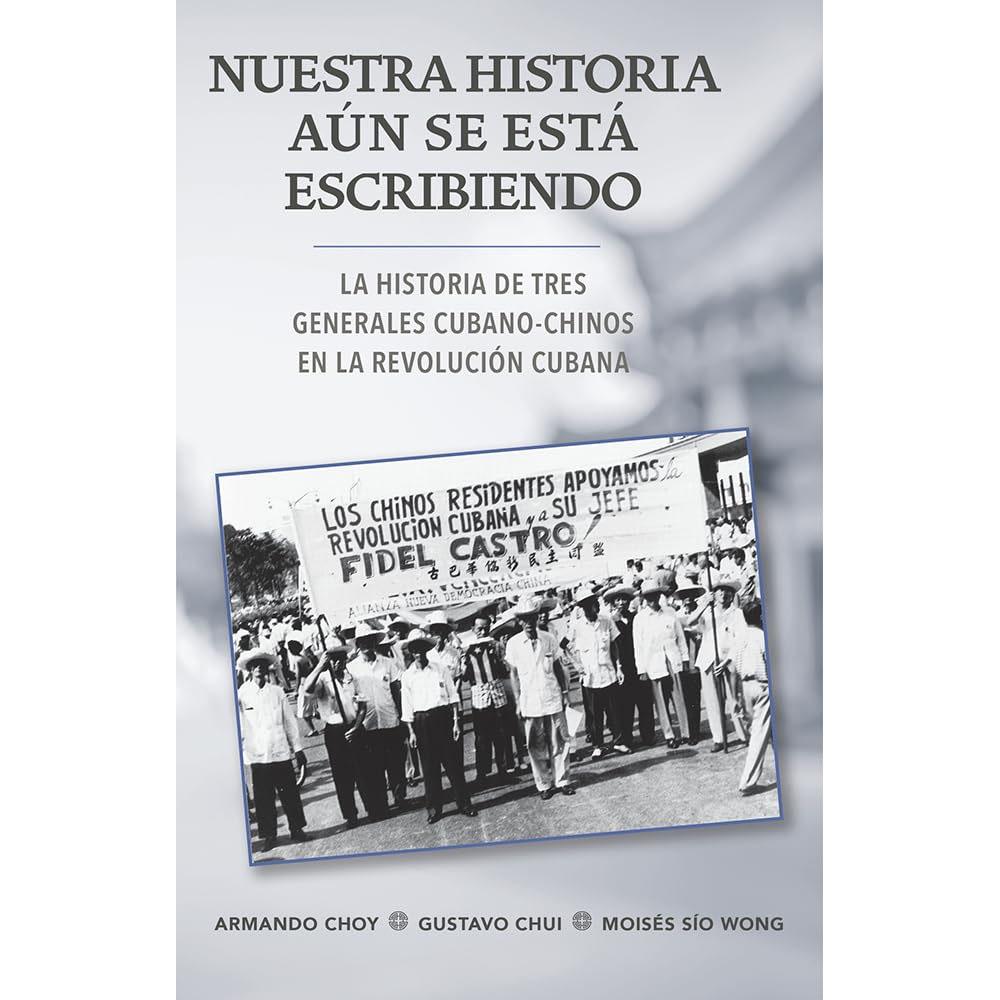 Nuestra historia aún se está escribiendo: la historia de tres generales cubano-chinos en la revolución cubana