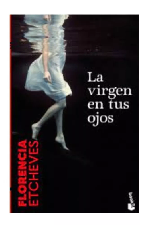 La virgen de tus ojos . florencia etcheves