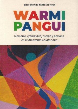 Warmipangui : memoria, afectividad, cuerpo y persona en la amazonía ecuatoriana
