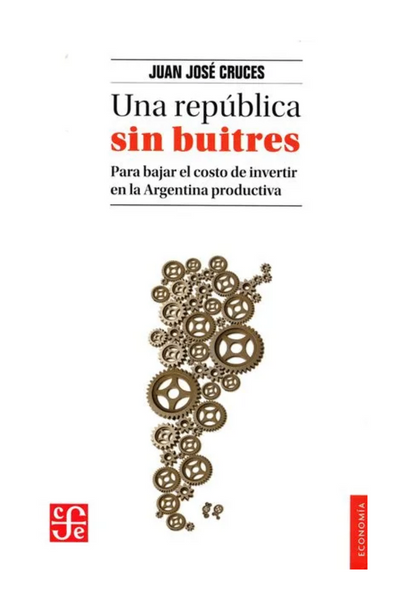 Una república sin buitres, para bajar el costo de invertir en la argentina productiva