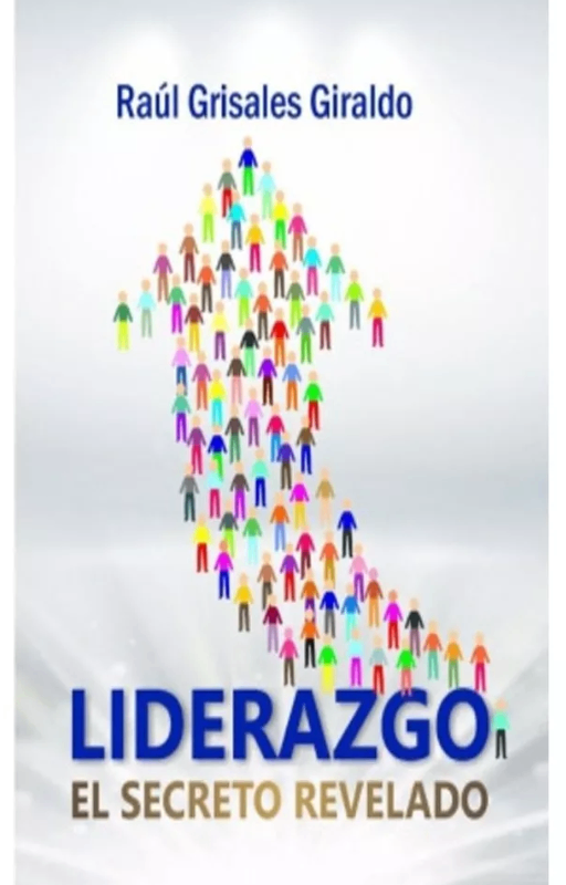 Liderazgo el secreto revelado, raul grisales giraldo ·