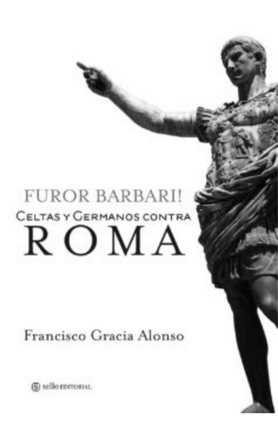 Furor barbari celtas y germanos contra roma