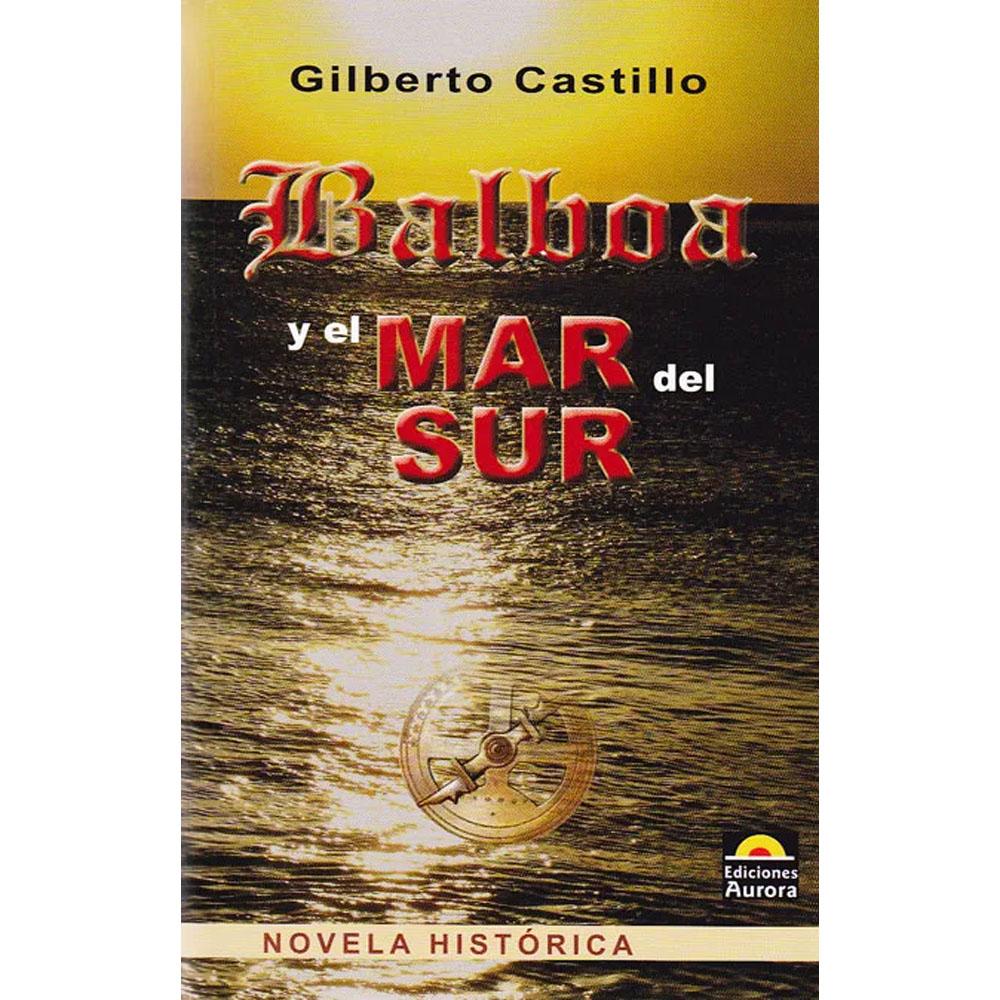 Balboa y el mar del sur gilberto castillo