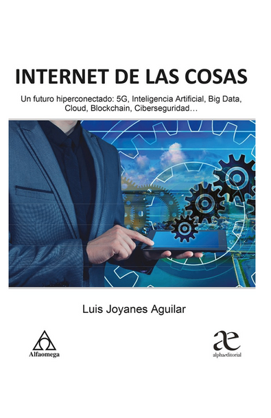 Internet de las cosas un futuro hiperconectado: 5g, inteligencia artificial, big data, cloud, blockchain, ciberseguridad