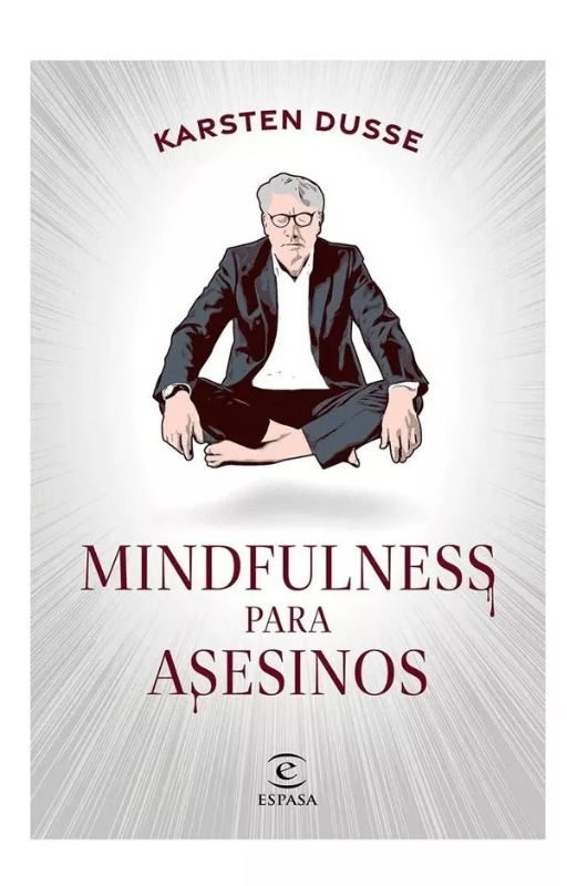 Mindfulness para asesinos dusse, karsten
