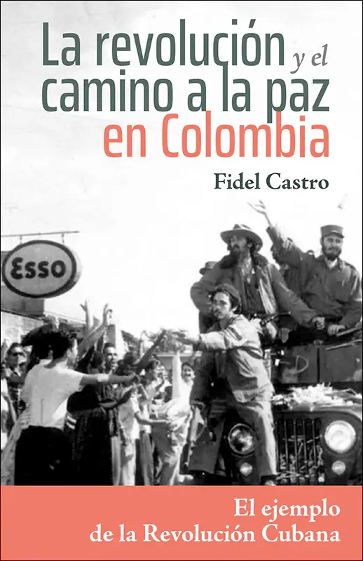 La revolución y el camino a la paz en colombia: el ejemplo de la revolución cubana el ejemplo de la revolución cubana