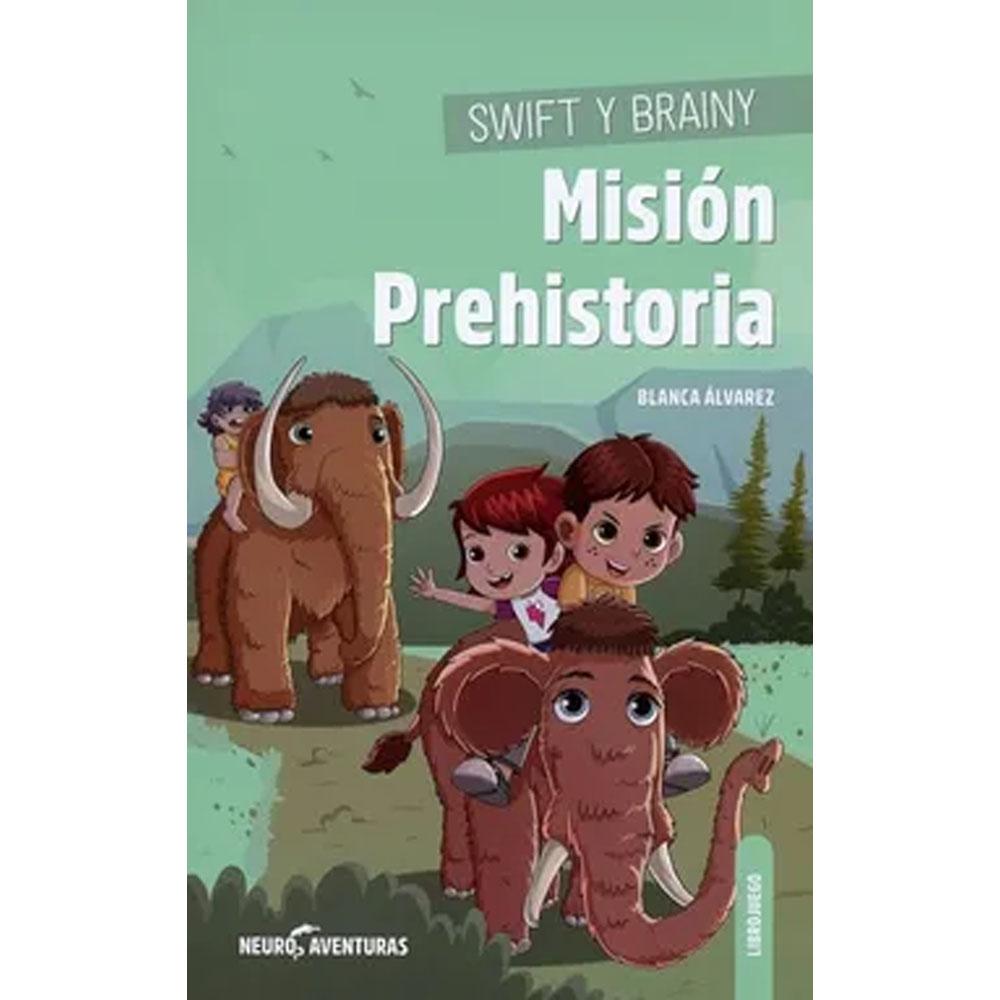 Swift y brainy. misión prehistoria (neuroaventuras 5) blanca álvarez