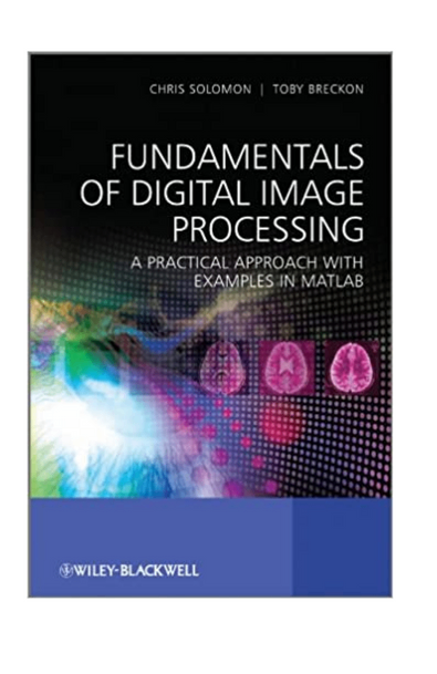 Fundamentals of digital image processing: a practical approach with examples in matlab