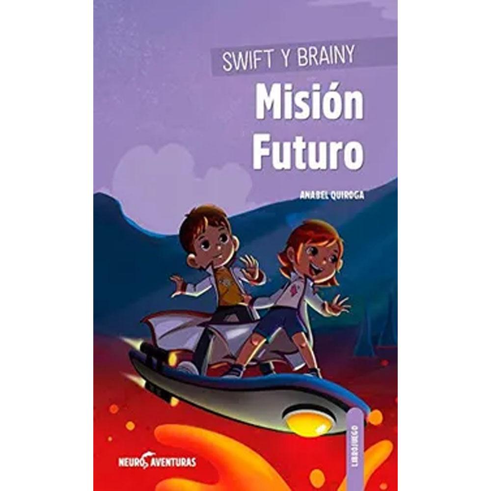 Swift y brainy: misión futuro (neuroaventuras 2) anabel quiroga