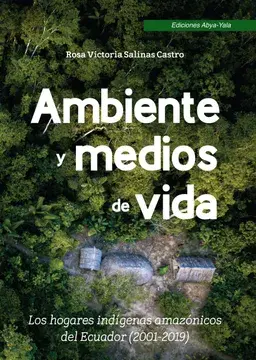 Ambiente y medios de vida. los hogares indígenas amazónicos del ecuador (2001 – 2019).