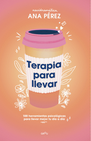 Terapia para llevar (cantos pintados) 100 herramientas psicológicas para llevar mejor tu día a día