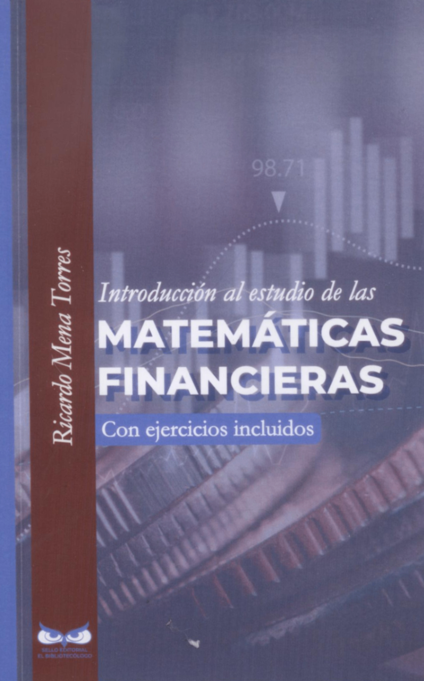 Introducción al estudio de las matemáticas financieras. con ejercicios incluidos
