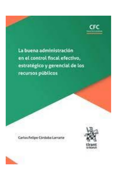 La buena administración en el control fiscal efectivo, estratégico y gerencial de los recursos públicos