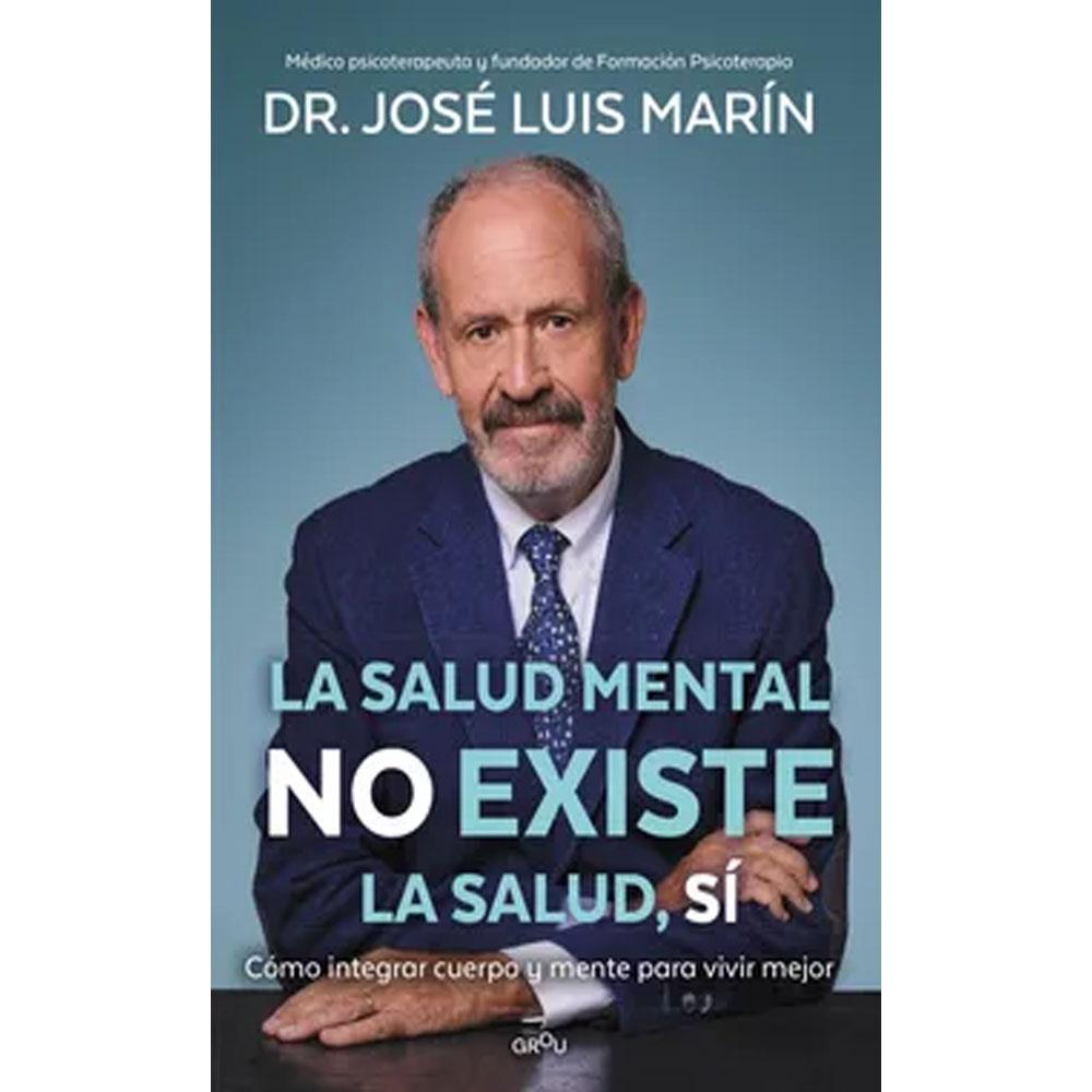 La salud mental no existe. la salud, sí dr. josé luis marín
