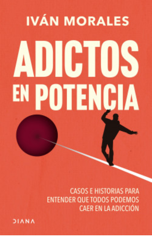 Adictos en potencia casos e historias para entender que todo