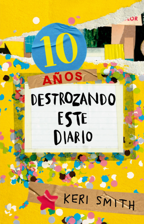 Destroza este diario. ahora a todo color (10 años destrozando este diario)