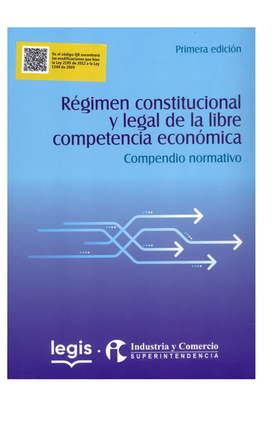 Régimen constitucional y legal de la libre competencia económica - compendio normativo