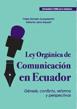 Ley orgánica de comunicación en ecuador. génesis, conflicto, reforma y perspectivas