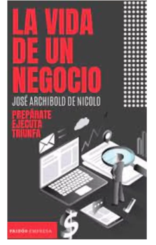 La vida de un negocio. jose archibold de nicolo