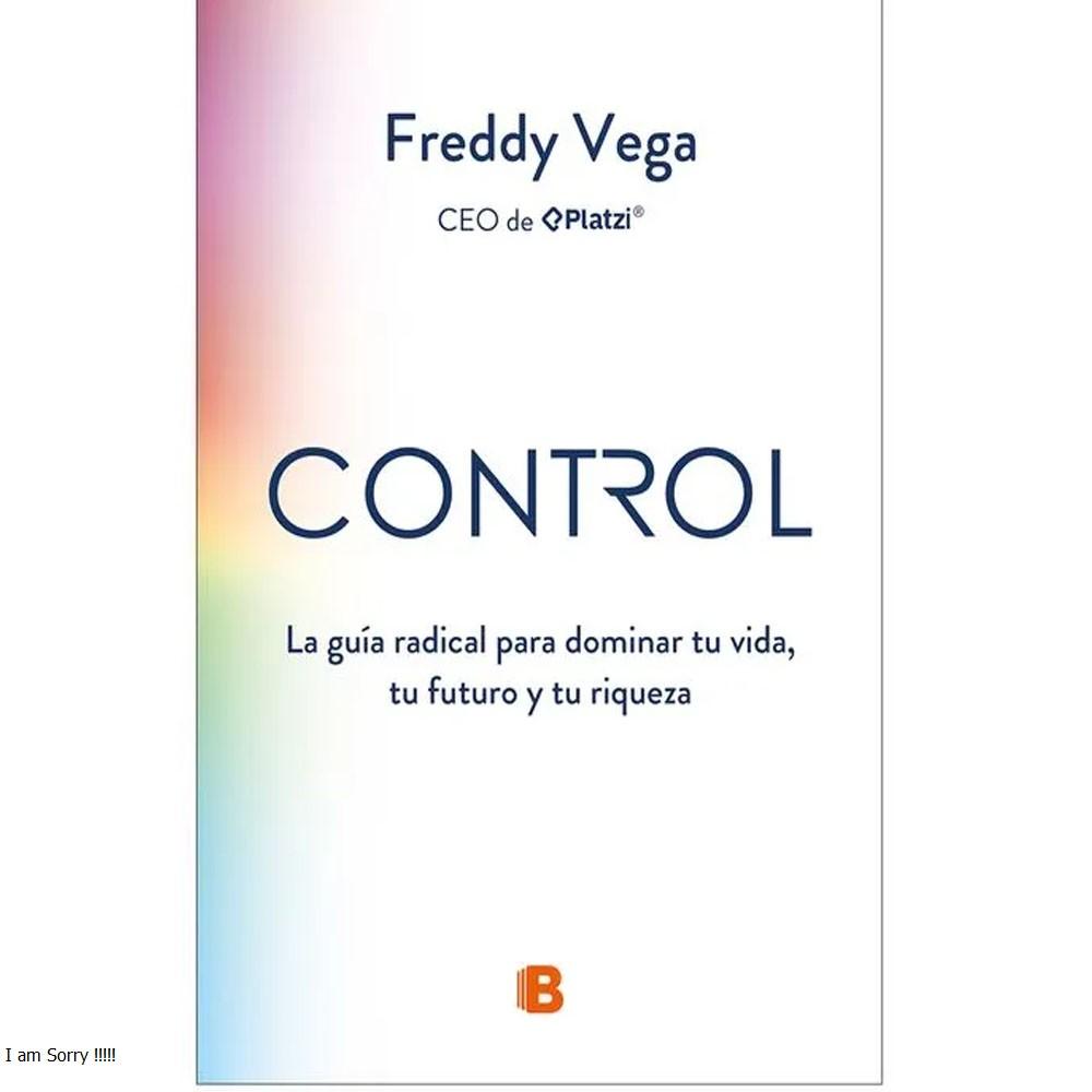 Control. la guía radical para dominar tu vida, tu futuro y tu riqueza. freddy vega 2026
