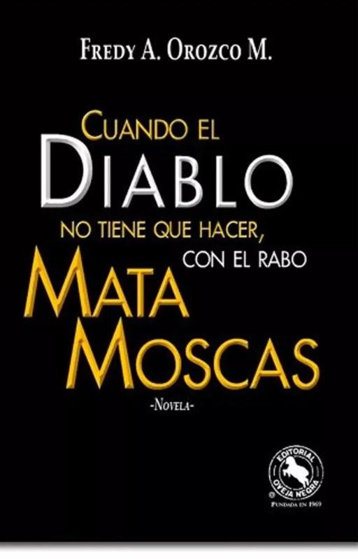 Cuando el diablo no tiene que hacer, con el rabo mata moscas